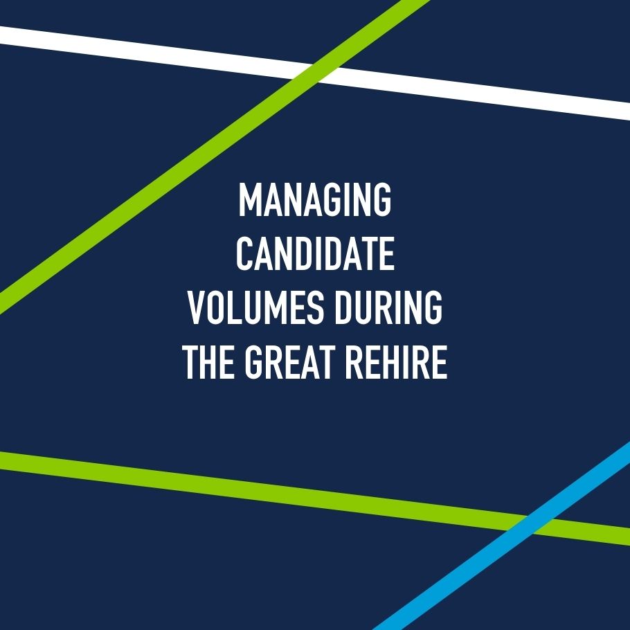 MANAGING CANDIDATE VOLUMES DURING THE GREAT REHIRE